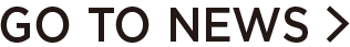 GO TO NEWS